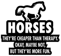 Vinyl Decal - Horses Cheaper Than Therapy