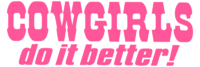 Vinyl Decal - Cowgirls Do It Better