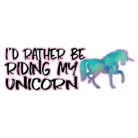 Vinyl Decal - Rather Be Riding A Unicorn 3