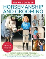 The Kids' Guide to Horsemanship and Grooming