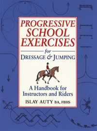 Progressive School Exercises for Dressage & Jumping